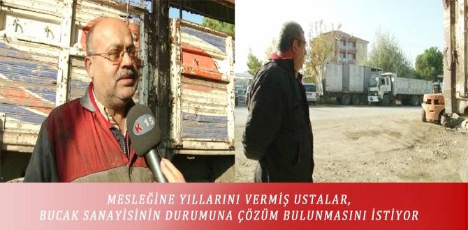 MESLEĞİNE YILLARINI VERMİŞ USTALAR, BUCAK SANAYİSİNİN DURUMUNA ÇÖZÜM BULUNMASINI İSTİYOR