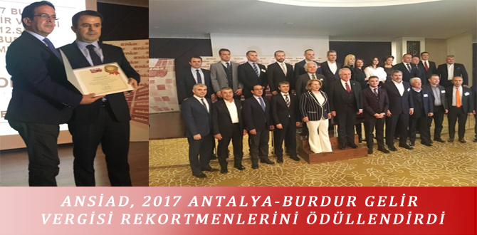 ANSİAD, 2017 ANTALYA-BURDUR GELİR VERGİSİ REKORTMENLERİNİ ÖDÜLLENDİRDİ