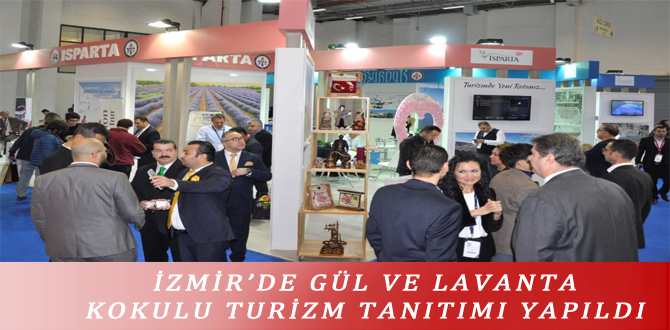 İZMİR’DE GÜL VE LAVANTA KOKULU TURİZM TANITIMI YAPILDI