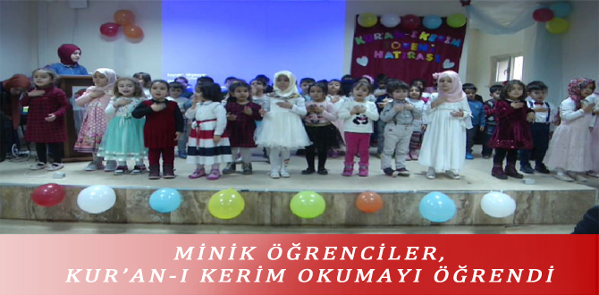 MİNİK ÖĞRENCİLER, KUR’AN-I KERİM OKUMAYI ÖĞRENDİ