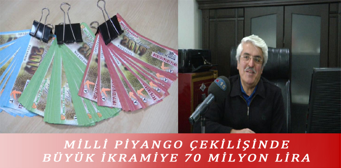 MİLLİ PİYANGO ÇEKİLİŞİNDE BÜYÜK İKRAMİYE 70 MİLYON LİRA