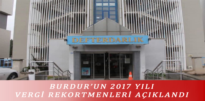 BURDUR’UN 2017 YILI VERGİ REKORTMENLERİ AÇIKLANDI