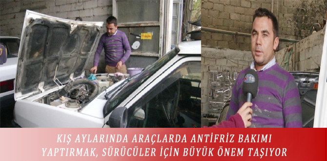 KIŞ AYLARINDA ARAÇLARDA ANTİFRİZ BAKIMI YAPTIRMAK, SÜRÜCÜLER İÇİN BÜYÜK ÖNEM TAŞIYOR