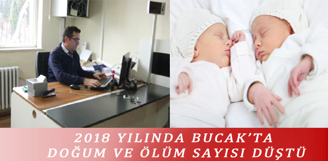 2018 YILINDA BUCAK’TA DOĞUM VE ÖLÜM SAYISI DÜŞTÜ