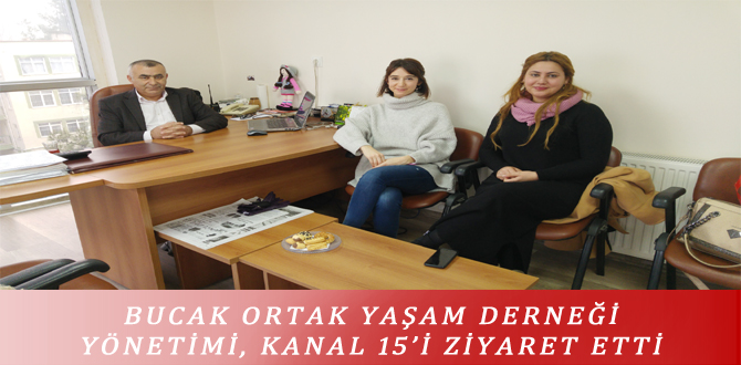 BUCAK ORTAK YAŞAM DERNEĞİ YÖNETİMİ, KANAL 15’İ ZİYARET ETTİ