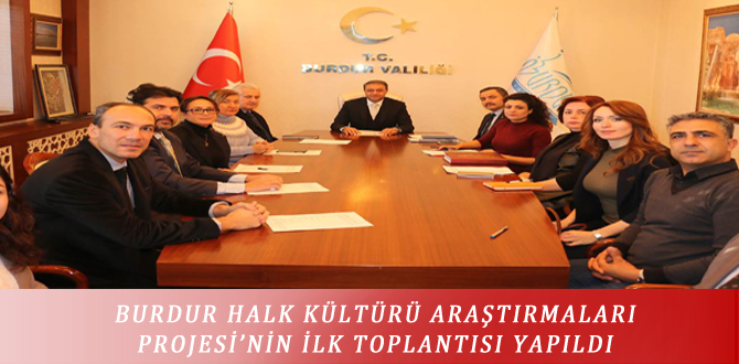 BURDUR HALK KÜLTÜRÜ ARAŞTIRMALARI PROJESİ’NİN İLK TOPLANTISI YAPILDI