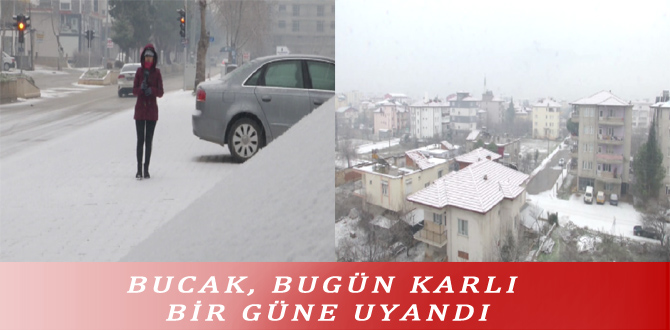 BUCAK, BUGÜN KARLI BİR GÜNE UYANDI