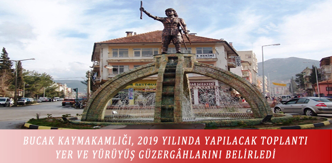 BUCAK KAYMAKAMLIĞI, 2019 YILINDA YAPILACAK TOPLANTI YER VE YÜRÜYÜŞ GÜZERGÂHLARINI BELİRLEDİ