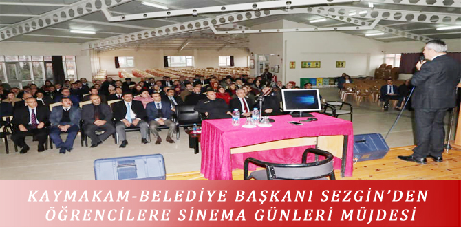 KAYMAKAM-BELEDİYE BAŞKANI SEZGİN’DEN ÖĞRENCİLERE SİNEMA GÜNLERİ MÜJDESİ