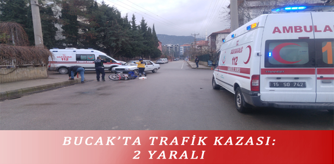 BUCAK’TA TRAFİK KAZASI: 2 YARALI