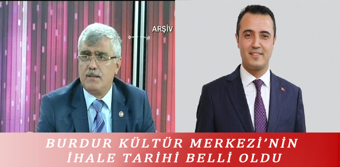 BURDUR KÜLTÜR MERKEZİ’NİN İHALE TARİHİ BELLİ OLDU