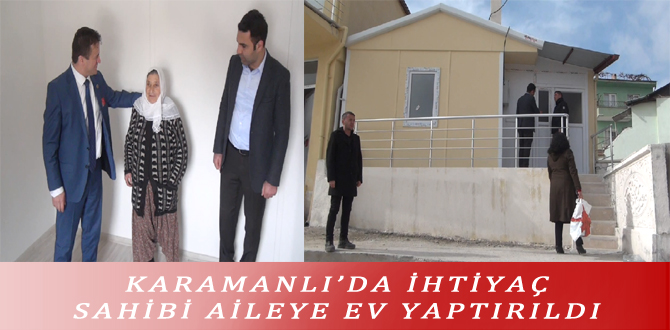 KARAMANLI’DA İHTİYAÇ SAHİBİ AİLEYE EV YAPTIRILDI