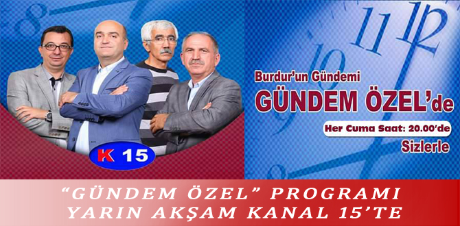 “GÜNDEM ÖZEL” PROGRAMI YARIN AKŞAM KANAL 15’TE