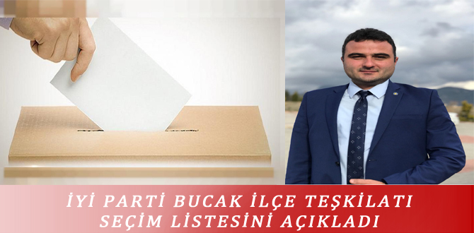 İYİ PARTİ BUCAK İLÇE TEŞKİLATI SEÇİM LİSTESİNİ AÇIKLADI