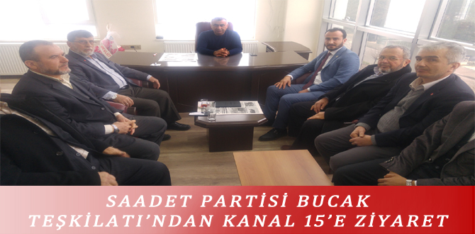 SAADET PARTİSİ BUCAK TEŞKİLATI’NDAN KANAL 15’E ZİYARET