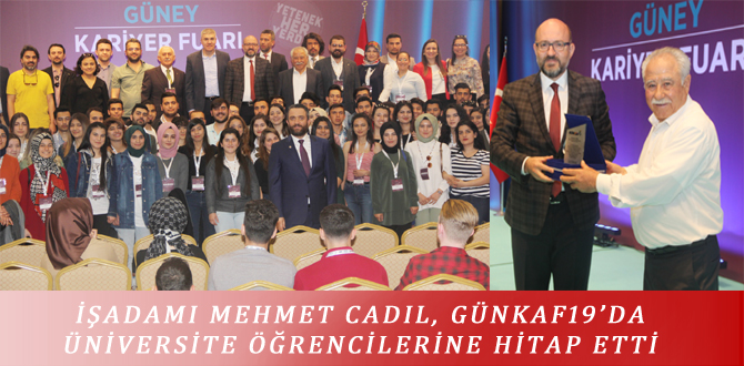 İŞADAMI MEHMET CADIL, GÜNKAF19’DA ÜNİVERSİTE ÖĞRENCİLERİNE HİTAP ETTİ