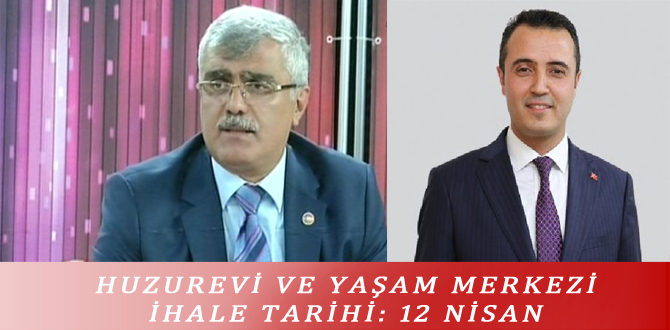 HUZUREVİ VE YAŞAM MERKEZİ İHALE TARİHİ: 12 NİSAN