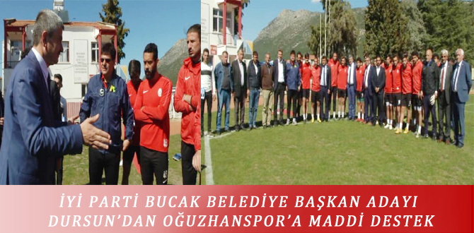 İYİ PARTİ BUCAK BELEDİYE BAŞKAN ADAYI DURSUN’DAN OĞUZHANSPOR’A MADDİ DESTEK