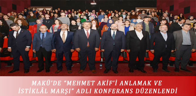 MAKÜ’DE “MEHMET AKİF’İ ANLAMAK VE İSTİKLÂL MARŞI” ADLI KONFERANS DÜZENLENDİ