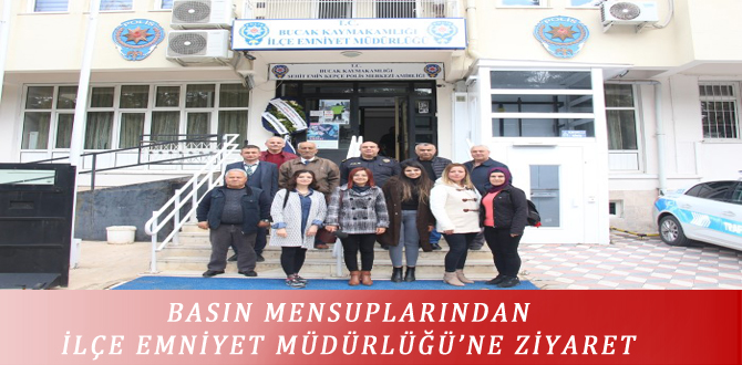 BASIN MENSUPLARINDAN İLÇE EMNİYET MÜDÜRLÜĞÜ’NE ZİYARET