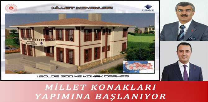 MİLLET KONAKLARI YAPIMINA BAŞLANIYOR