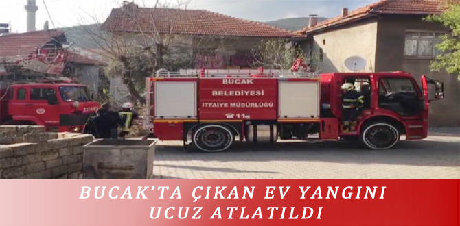 BUCAK’TA ÇIKAN EV YANGINI UCUZ ATLATILDI