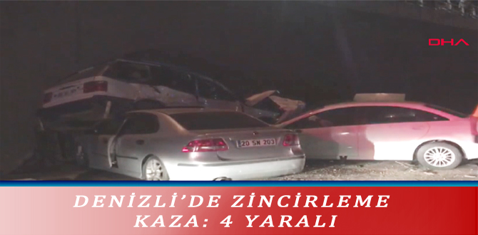 DENİZLİ’DE ZİNCİRLEME KAZA: 4 YARALI