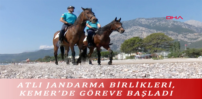 ATLI JANDARMA BİRLİKLERİ, KEMER’DE GÖREVE BAŞLADI