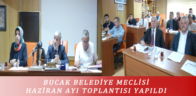 BUCAK BELEDİYE MECLİSİ HAZİRAN AYI TOPLANTISI YAPILDI