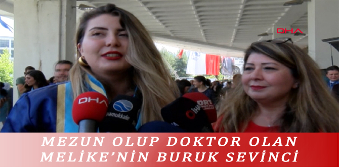 MEZUN OLUP DOKTOR OLAN MELİKE’NİN BURUK SEVİNCİ