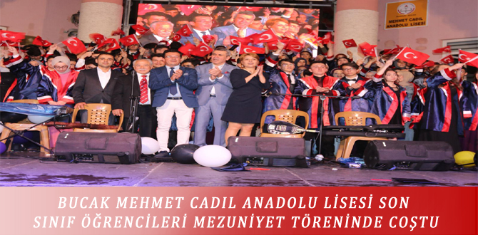 BUCAK MEHMET CADIL ANADOLU LİSESİ SON SINIF ÖĞRENCİLERİ MEZUNİYET TÖRENİNDE COŞTU