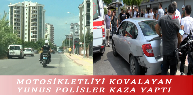 MOTOSİKLETLİYİ KOVALAYAN YUNUS POLİSLER KAZA YAPTI