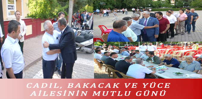 CADIL, BAKACAK VE YÜCE AİLESİNİN MUTLU GÜNÜ