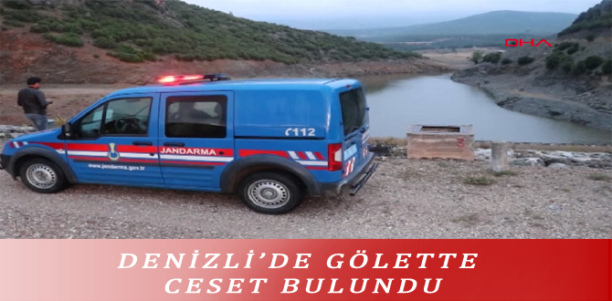 DENİZLİ’DE GÖLETTE CESET BULUNDU