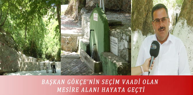 BAŞKAN GÖKÇE’NİN SEÇİM VAADİ OLAN MESİRE ALANI HAYATA GEÇTİ