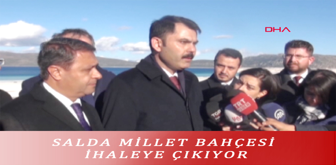 SALDA MİLLET BAHÇESİ İHALEYE ÇIKIYOR