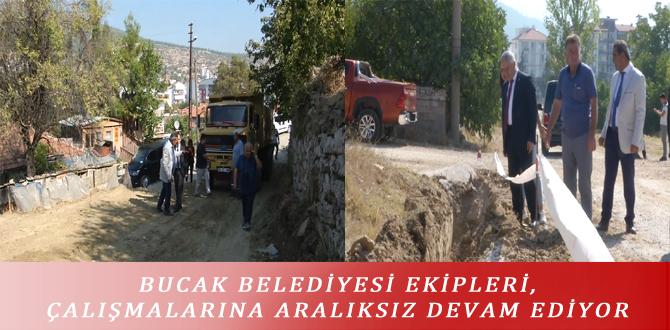 BUCAK BELEDİYESİ EKİPLERİ, ÇALIŞMALARINA ARALIKSIZ DEVAM EDİYOR