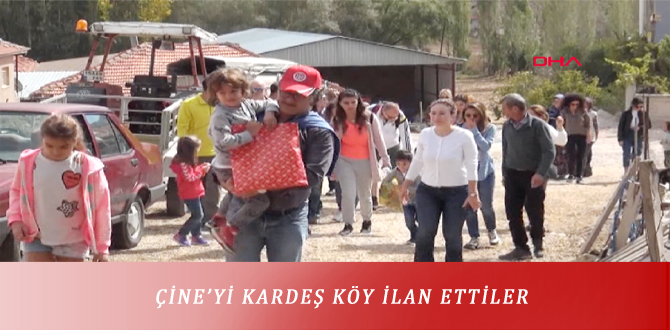 ÇİNE’Yİ KARDEŞ KÖY İLAN ETTİLER