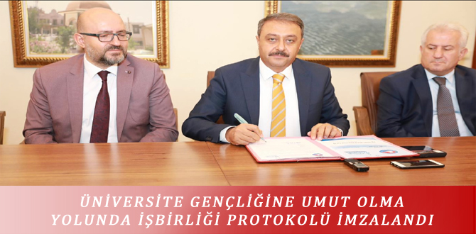 ÜNİVERSİTE GENÇLİĞİNE UMUT OLMA YOLUNDA İŞBİRLİĞİ PROTOKOLÜ İMZALANDI