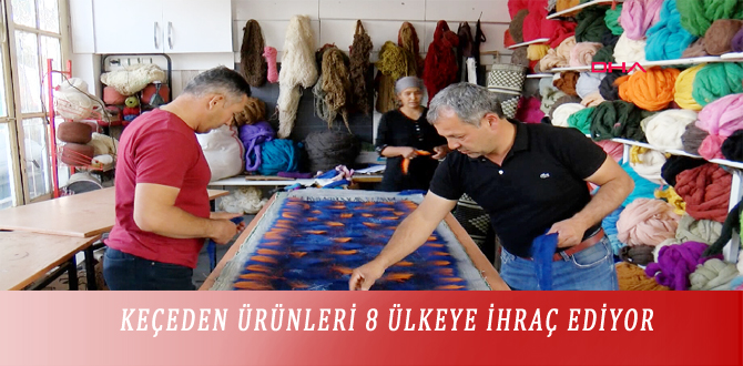 KEÇEDEN ÜRÜNLERİ 8 ÜLKEYE İHRAÇ EDİYOR