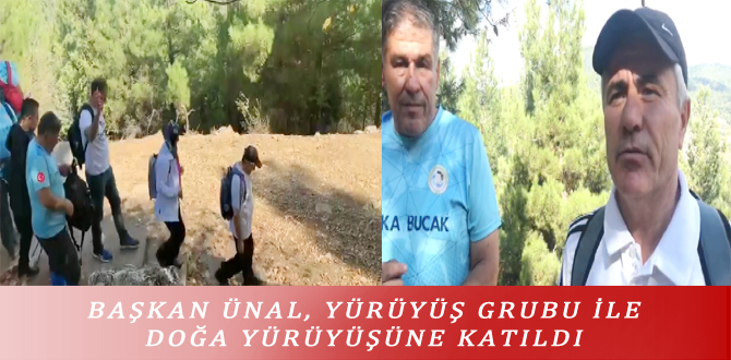 BAŞKAN ÜNAL, YÜRÜYÜŞ GRUBU İLE DOĞA YÜRÜYÜŞÜNE KATILDI