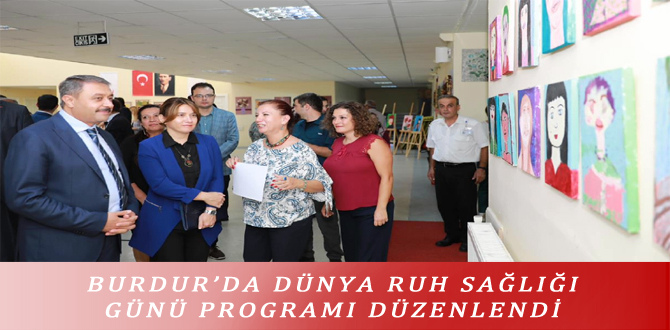 BURDUR’DA DÜNYA RUH SAĞLIĞI GÜNÜ PROGRAMI DÜZENLENDİ