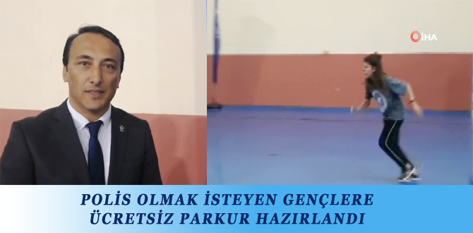 POLİS OLMAK İSTEYEN GENÇLERE ÜCRETSİZ PARKUR HAZIRLANDI