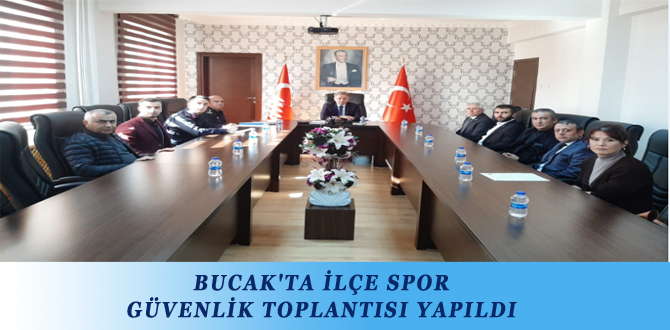 BUCAK’TA İLÇE SPOR GÜVENLİK TOPLANTISI YAPILDI