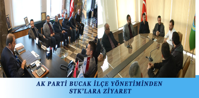 AK PARTİ BUCAK İLÇE YÖNETİMİNDEN STK’LARA ZİYARET