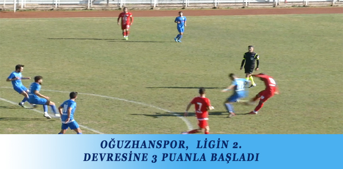 OĞUZHANSPOR,  LİGİN 2. DEVRESİNE 3 PUANLA BAŞLADI