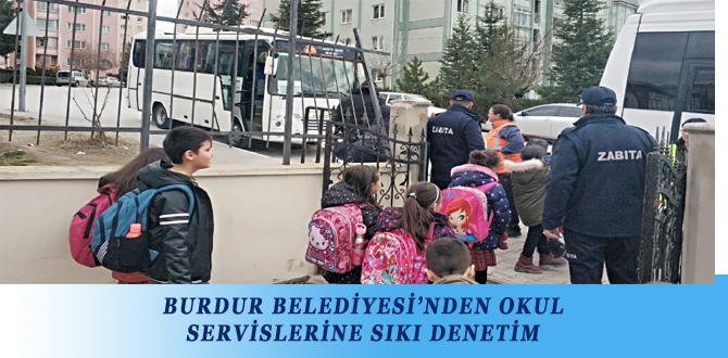 BURDUR BELEDİYESİ’NDEN OKUL SERVİSLERİNE SIKI DENETİM