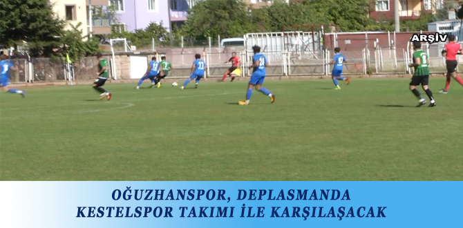 OĞUZHANSPOR, DEPLASMANDA KESTELSPOR TAKIMI İLE KARŞILAŞACAK