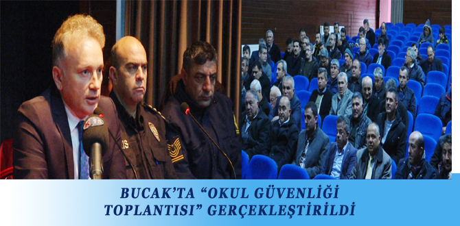 BUCAK’TA “OKUL GÜVENLİĞİ TOPLANTISI” GERÇEKLEŞTİRİLDİ