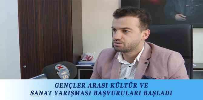 GENÇLER ARASI KÜLTÜR VE SANAT YARIŞMASI BAŞVURULARI BAŞLADI